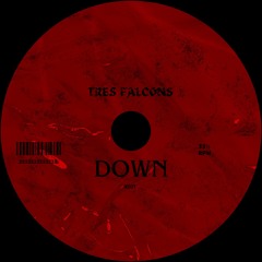 TRES FALCONS - DOWN Edit