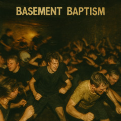 Basement Baptism