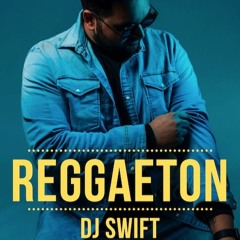 REGGAETON MIX - DJ SWIFT