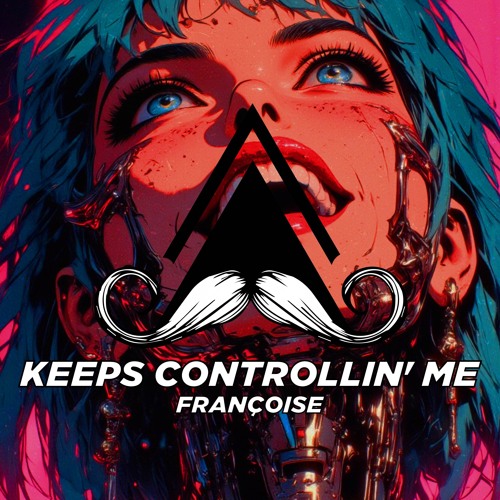 Françoise - Keeps Controllin' Me (Original Mix) [MUSTACHE CREW RECORDS]