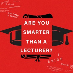 Are You Smarter than a Lecturer? by Lily Wright