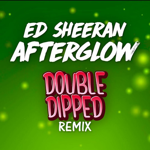 Afterglow (Double Dipped Remix) [FILTERED DUE TO COPYRIGHT]