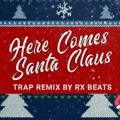 Here Comes Santa Claus (Rx Beats Trap Remix)