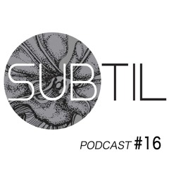 Subtil Podcast #16 by Oana Leca