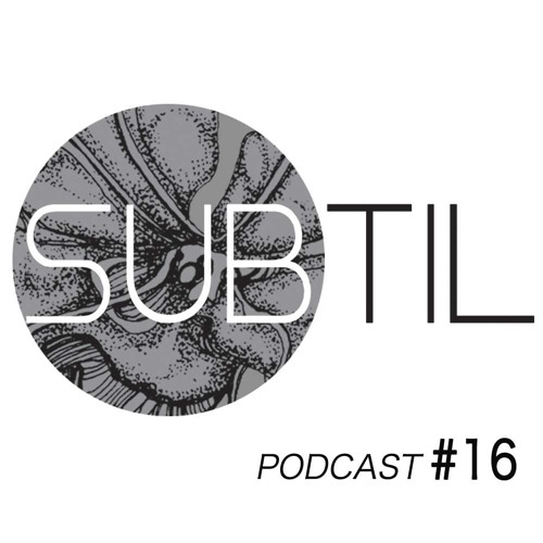 Subtil Podcast #16 by Oana Leca