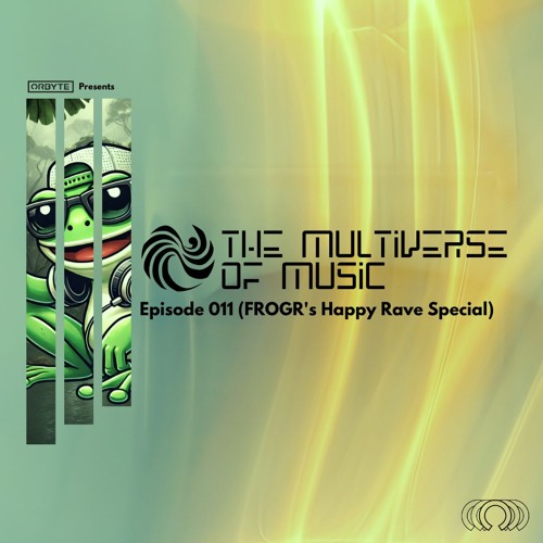 The Multiverse Of Music | Episode 11 (FROGR's Happy Rave Special)
