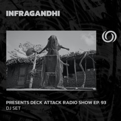 INFRGANDHI Presents Deck Attack Radio Show Ep. 93 | 22/05/2025