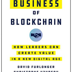 [GET] PDF 📩 The Real Business of Blockchain: How Leaders Can Create Value in a New D
