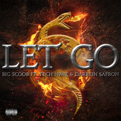 Let Go (feat. Big Scoob, Tech N9ne & Darrein Safron)