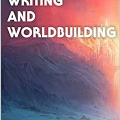 ^Epub^ On Writing and Worldbuilding: Volume I Written by  Timothy Hickson (Author),