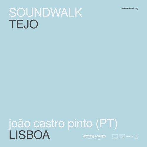 João Castro Pinto (PT) | TEJO soundwalk | RIVERSSSOUNDS | jun 2021