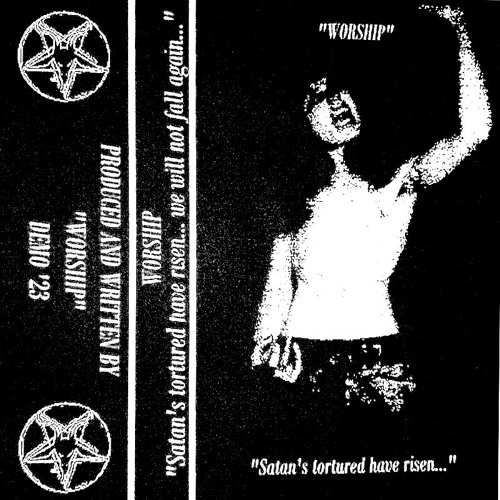 Worship - "Satan's tortured have risen... we will not fall again..." Demo