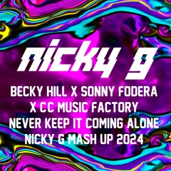 Becky Hill x Sonny Fodera x C&C Music Factory Never Keep It Coming Alone (Nicky G Mash Up 2024)