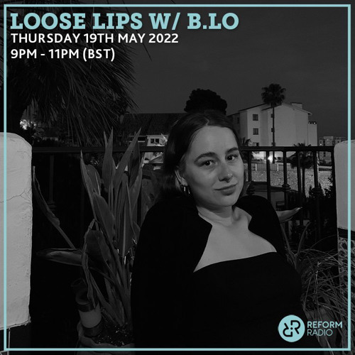 Loose Lips w/ b.lo 19th May 2022