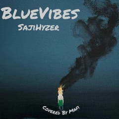 SajiHyzer - BlueVibes ( Covered By Mafi )