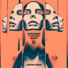 John Summit - Human (feat. Echoes) [Joshwa Remix]