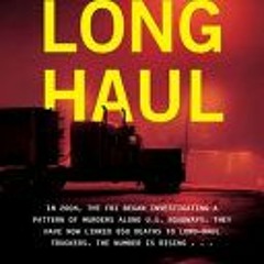 (Download PDF) Long Haul: Hunting the Highway Serial Killers - Frank Figliuzzi