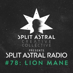 Split Astral Radio #78: Lion Mane