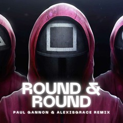 Round & Round (Paul Gannon & AlexisGrace Remix)