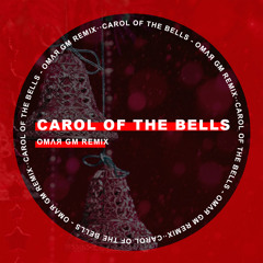 CAROL OF THE BELLS - OMAR GM HYPE REMIX