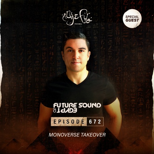 Future Sound of Egypt 672 with Aly & Fila (Monoverse Takeover)