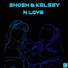 SHOSH & Kelsey - 'N Love'