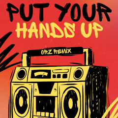 Put Your Hands Up (Remix)