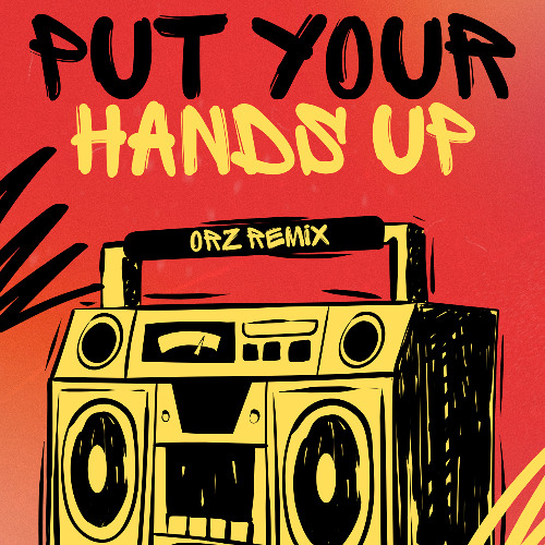Put Your Hands Up (Remix)