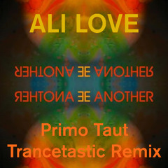 Ali Love - Another (Primo Taut Trancetastic Remix)