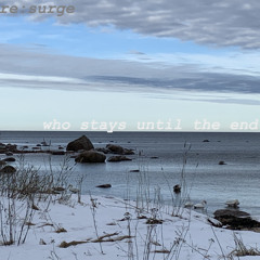 who stays until the end