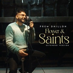 Flower & Saints-Extended Version - Prem Dhillon.m4a