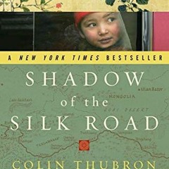 [ACCESS] EBOOK 💓 Shadow of the Silk Road (P.S.) by  Colin Thubron PDF EBOOK EPUB KIN