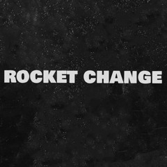 Rocket Change {Ft. 937.Yungin x Braden Hartzell}