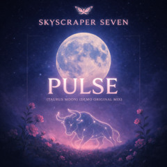 Skyscraper Seven - Pulse (Taurus Moon) (Demo Original Mix)