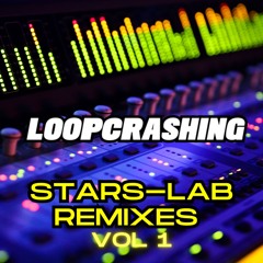 Loopcrashing - Stars-Lab Remixes Vol.1