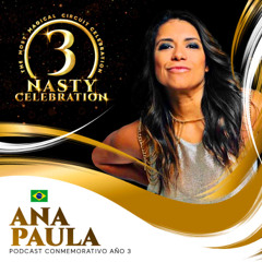 Ana Paula - NASTY Celebration Año 3 (Podcast 14)