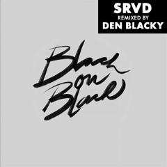 SRVD - Black On Black (Den Blacky Remix)