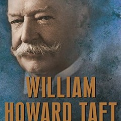 [PDF] Read William Howard Taft: The American Presidents Series: The 27th President, 1909-1913 by  Je