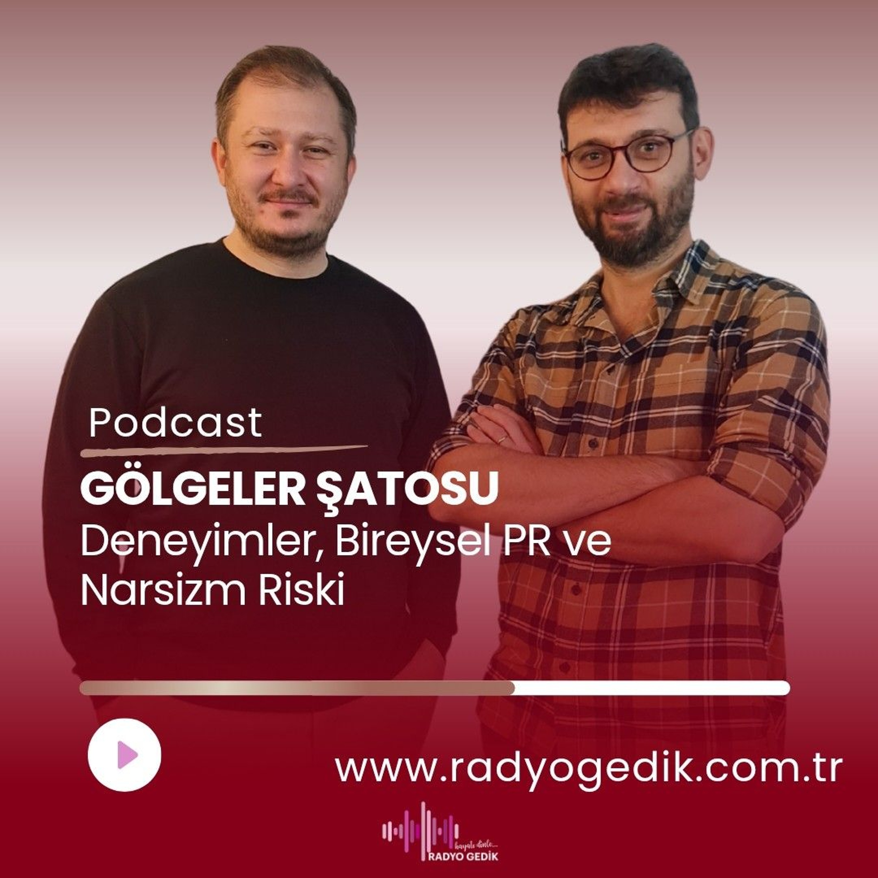 GÖLGELER ŞATOSU-Deneyimler, Bireysel PR ve Narsizm Riski episode artwork