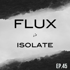 FLUX RADIO 045 - ISOLATION STATION IV - Rylan Taggart Guest Mix