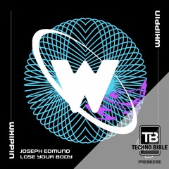 TB Premiere: Joseph Edmund - Lose Your Body [Whippin]