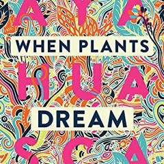 [GET] EBOOK EPUB KINDLE PDF When Plants Dream: Ayahuasca, Amazonian Shamanism and the Global Psyched