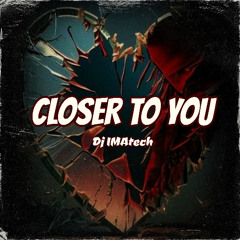 Closer To You Remix- DjiMAtech