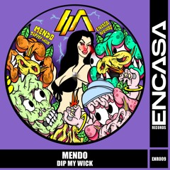 Mendo - Dip My Wick (ENR009)