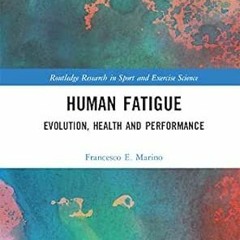 [Download] PDF 💝 Human Fatigue: Evolution, Health and Performance (Routledge Researc