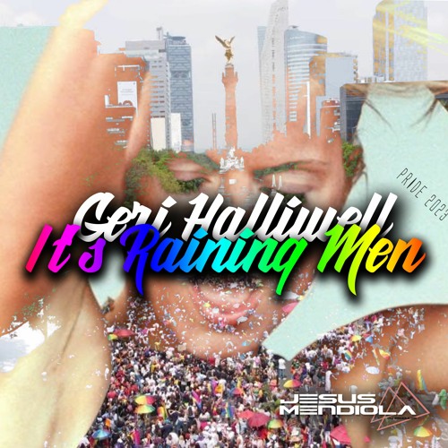 Geri Halliwell - It's Raining Men (Jesus Mendiola Pride CDMX 2023 Reworked)FREE DOWNLOAD