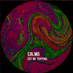 Got Me Tripping [CALMO EDIT] [Free Download]