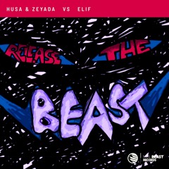 Husa & Zeyada - Release the Beast (Elif Remix) [MDLBEAST]