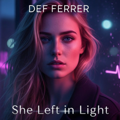She Left in Light - Def Ferrer