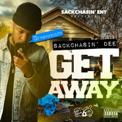 SackChasin Dee - Get Away (Prod. DevoSaidItsFire)